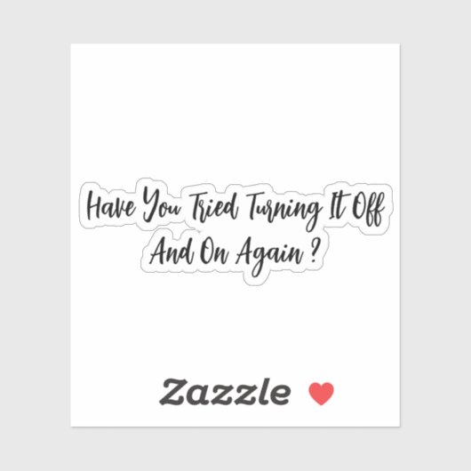 Heb je geprobeerd het weer uit te schakelen? sticker (Vel)