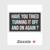 Heb je geprobeerd het weer uit te schakelen? sticker (Vel)