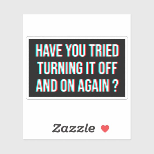 Heb je geprobeerd het weer uit te schakelen? sticker (Vel)