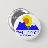 "Heb je geschiedenis?" SalidaMuseum Ronde Button 5,7 Cm (Voorkant /achterkant)