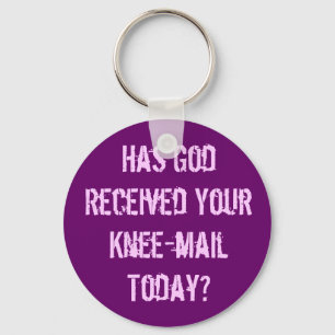 Heb je God vandaag een knie gestuurd? Sleutelhanger