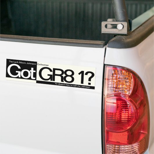 Heb je GR8 1? Bumpersticker (Op Truck)
