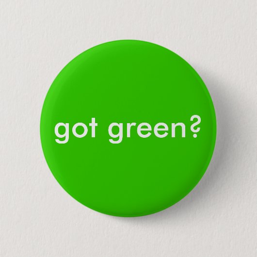 Heb je groen? ronde button 5,7 cm (Voorkant)
