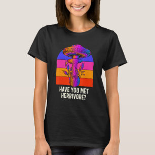 Heb je Herbivore Mushroom Vegan Mushroom Gr ontmoe T-shirt