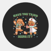 Heb je het Icing Kerstmis Verpleegster Gingerbrea  Ronde Sticker (Voorkant)