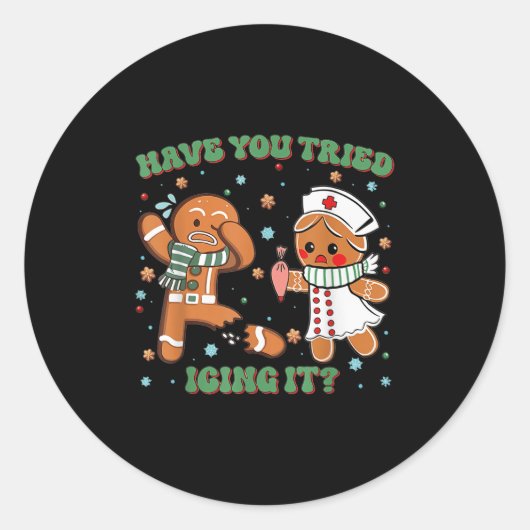 Heb je het Icing Kerstmis Verpleegster Gingerbrea Ronde Sticker (Voorkant)