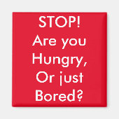 Heb je honger of verveel je je? magneet (Voorkant)