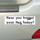Heb je je Hag vandaag geknuffeld? Bumpersticker (Op auto)