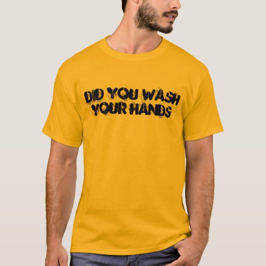 Heb je je handen gewassen? t-shirt (Voorkant)