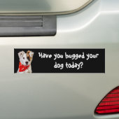 Heb je je hond vandaag geknuffeld? bumpersticker (Op auto)