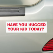 Heb je je kind geknuffeld vandaag? bumpersticker (Op auto)