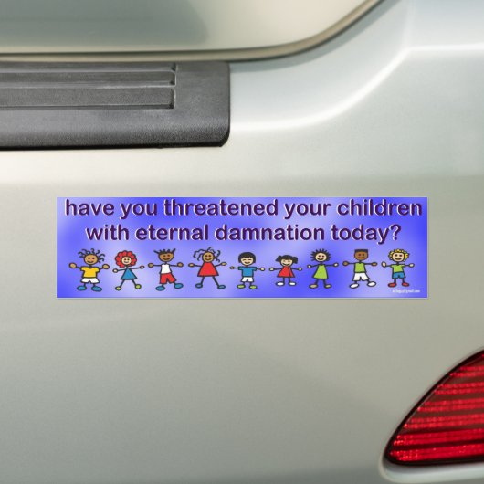 heb je je kinderen bedreigd... bumpersticker (Op auto)