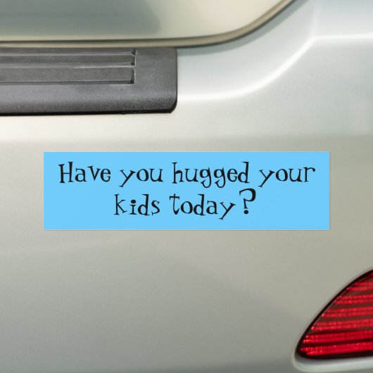 Heb je je kinderen vandaag geknuffeld? bumpersticker (Op auto)