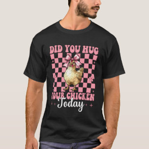 Heb je je kip vandaag geknuffeld Kippenboerderij K T-shirt