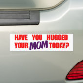 Heb je je moeder vandaag geknuffeld? bumpersticker (Op auto)
