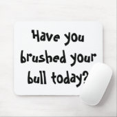 Heb je je stier vandaag al geprikt? muismat (Met muis)