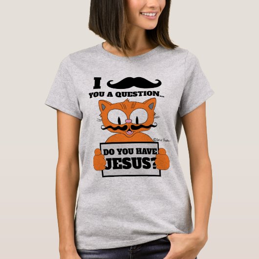 Heb je Jezus? Cartoon Mustache Cat Christelijk T-shirt (Voorkant)