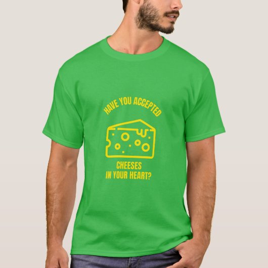 Heb je kaas geaccepteerd Jezus grappige kaaspun j? T-shirt (Voorkant)