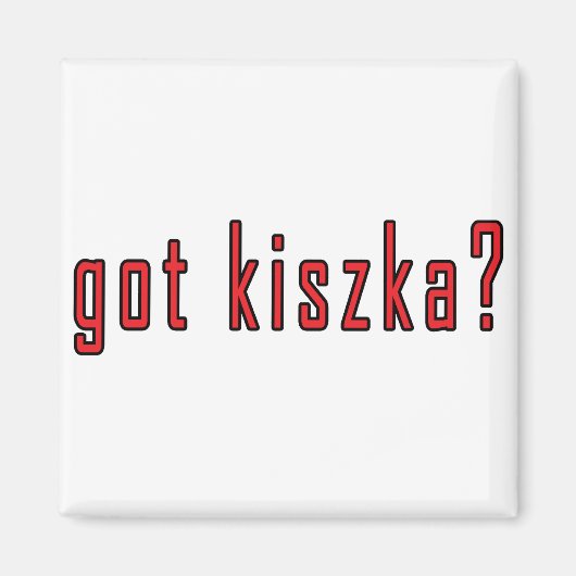 Heb je kiszka? magneet (Voorkant)