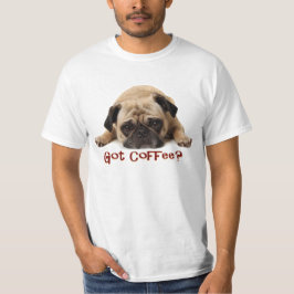 Heb je koffie? Pug T Shirt