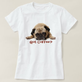 Heb je koffie? T-shirt