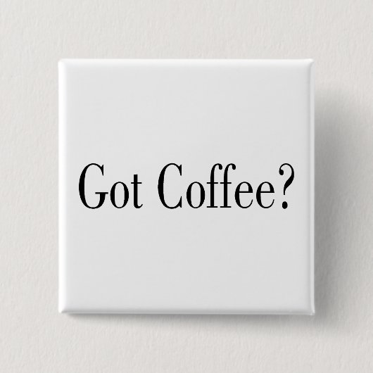 Heb je koffie? vierkante button 5,1 cm (Voorkant)