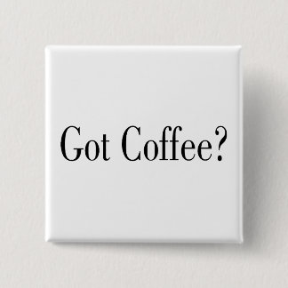 Heb je koffie? vierkante button 5,1 cm