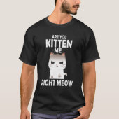 Heb je me goed verteld, hoe Kawaii Funny Cat Humo T-shirt (Voorkant)