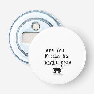 Heb je me op de juiste manier verteld? button flesopener