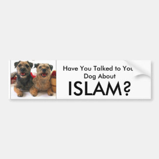 Heb je met je hond gesproken over ISLAM? Bumpersticker