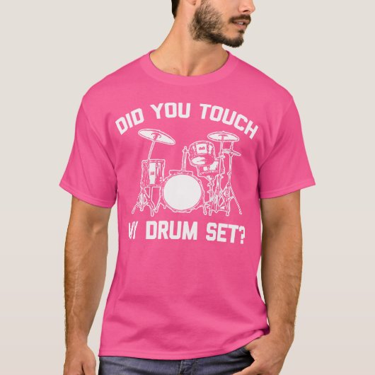 Heb je mijn drumset aangeraakt Tshirt Funny Gezegd (Voorkant)