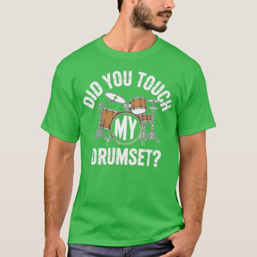 Heb je mijn drumset aangetast? t-shirt (Voorkant)