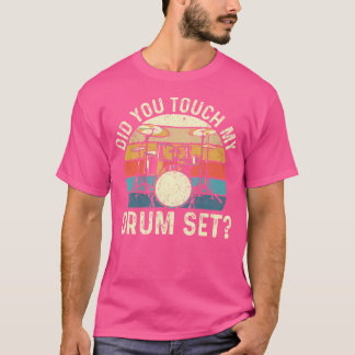 Heb je mijn drumstel aangeraakt - Retro Drummer Dr T-shirt