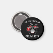 Heb je mijn drumstel aangeraakt Shirt Grappig heb Magneet (Voorkant / Achterkant)