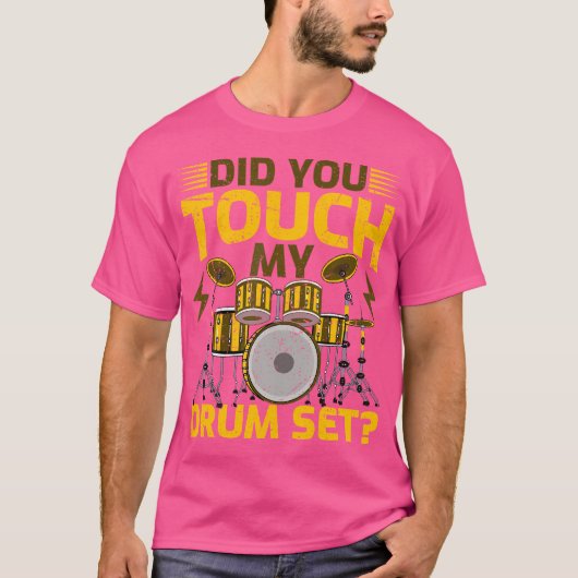 Heb je mijn drumstel drumstel aangeraakt? t-shirt (Voorkant)