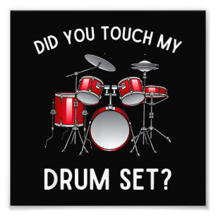 Heb je mijn drumstel shirt aangeraakt Funny Did Yo Foto Afdruk