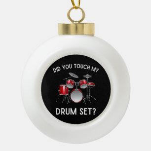 Heb je mijn drumstel shirt aangeraakt Funny Did Yo Keramische Bal Ornament