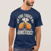 Heb je mijn drumsticks aangeraakt? t-shirt (Voorkant)