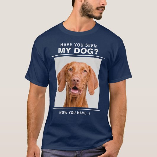 "Heb je mijn hond gezien" Quote met Custom Photo F T-shirt (Voorkant)