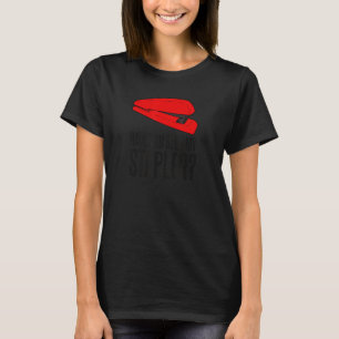 Heb je mijn Stapler Quote gezien? T-shirt