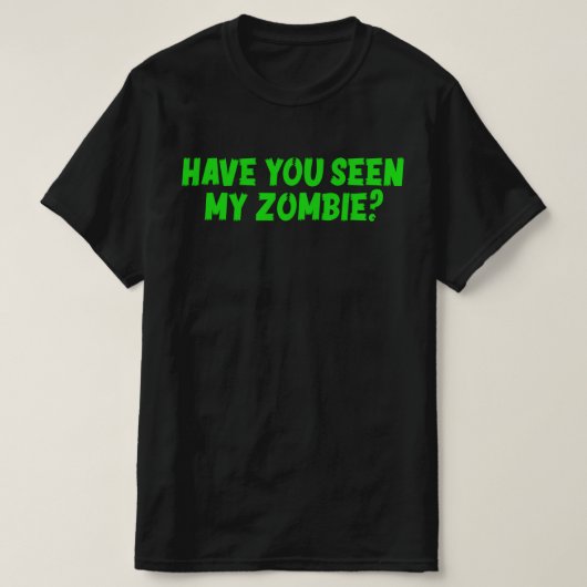 Heb je mijn Zombie gezien? T-shirt (Design voorkant)