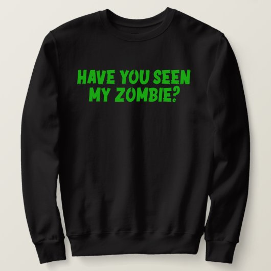 Heb je mijn Zombie gezien? Trui (Design voorkant)