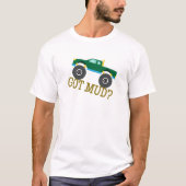 Heb je Mud? T-shirt (Voorkant)