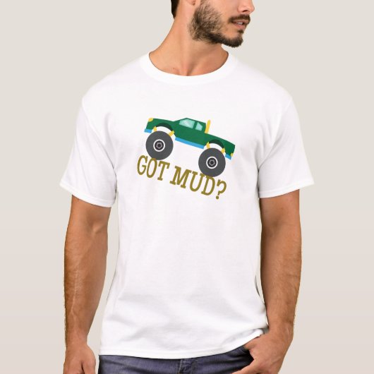 Heb je Mud? T-shirt (Voorkant)