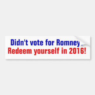 Heb je niet voor Romney gestemd? Aflossen in 2016 Bumpersticker
