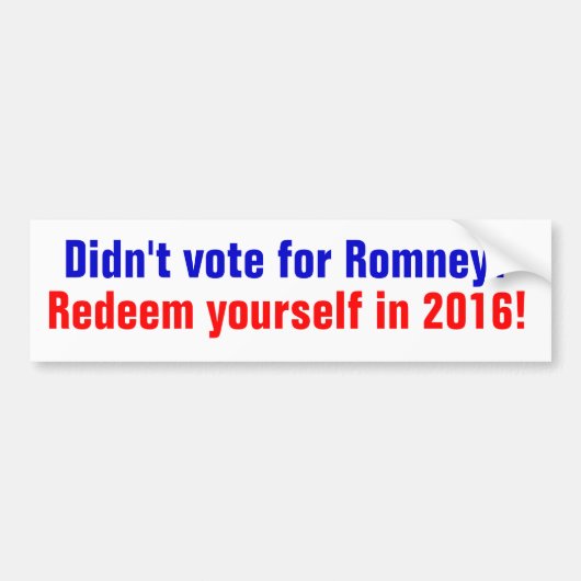 Heb je niet voor Romney gestemd? Aflossen in 2016 Bumpersticker (Voorkant)