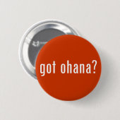 Heb je ohana? ronde button 5,7 cm (Voorkant /achterkant)