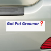 Heb je Pet Groomer? Bumpersticker (Op auto)