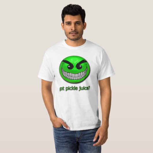 Heb je Pickle Juice? T-shirt (Voorkant volledig)