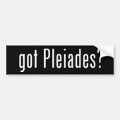 Heb je Pleiades? Bumpersticker (Voorkant)